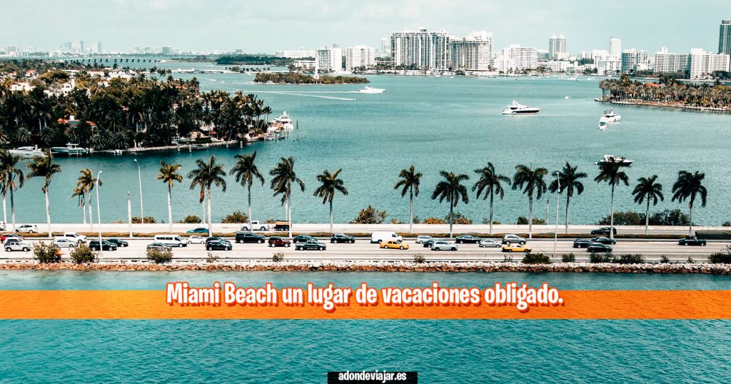 Miami Beach un lugar de vacaciones obligado