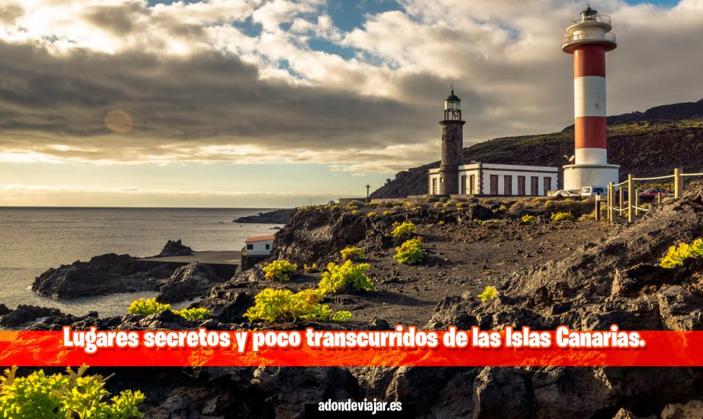 Lugares secretos y poco transcurridos de las Islas Canarias