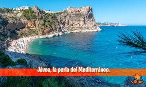 Jávea, la perla del Mediterráneo