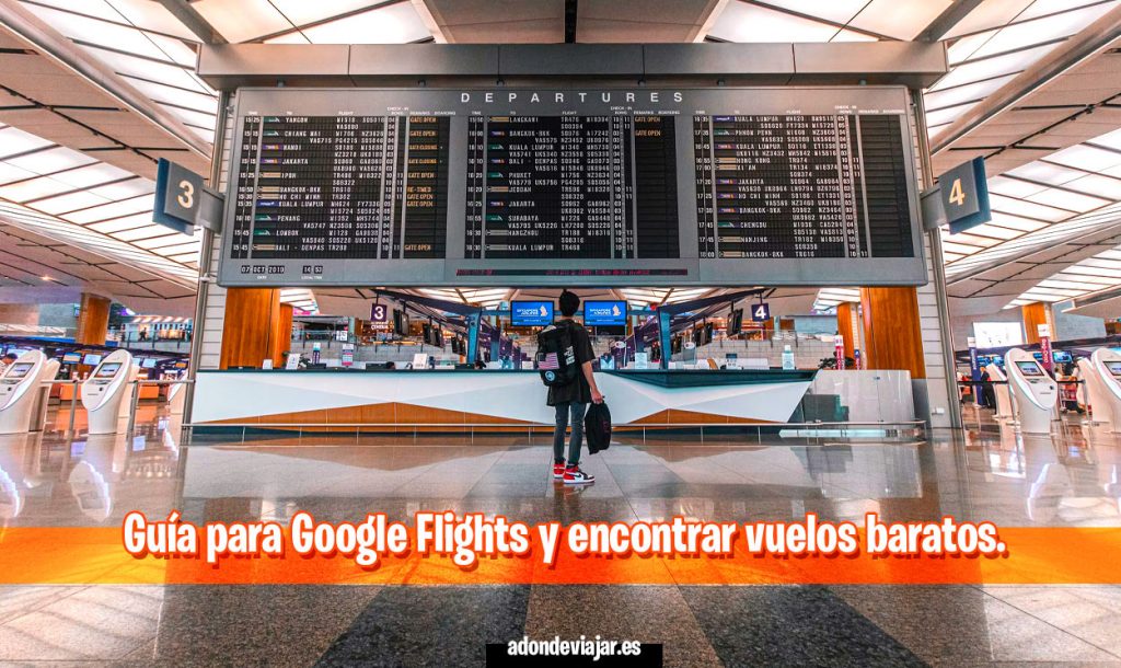Guía para Google Flights y encontrar vuelos baratos