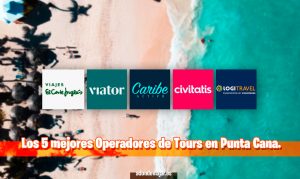 Los 5 mejores Operadores de Tours en Punta Cana