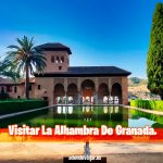 Visitar La Alhambra De Granada, consejos imprescindibles