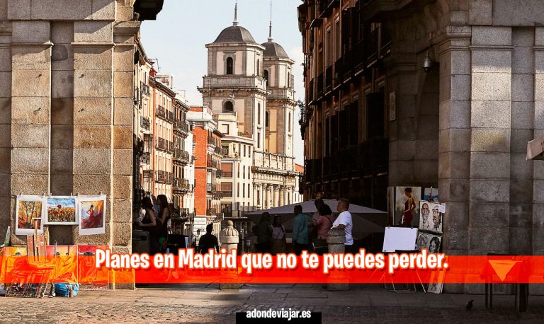 Planes en Madrid que no te puedes perder