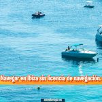 Navegar en Ibiza sin licencia de navegación