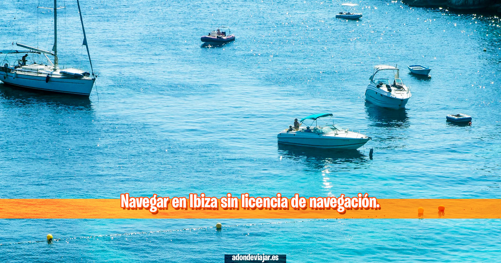 Navegar en Ibiza sin licencia de navegación